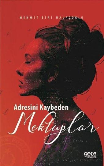 Adresini Kaybeden Mektuplar - Mehmet Esat Halaçoğlu - Gece Kitaplığı