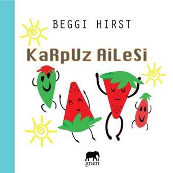 Karpuz Ailesi - Beggi Hirst - Gram Yayınevi