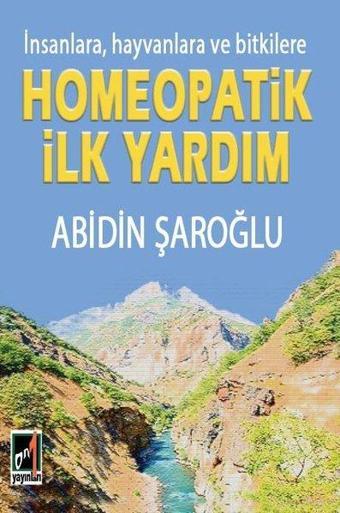 İnsanlara Hayvanlara ve Bitkilere Homeopatik İlk Yardım - Abidin Şaroğlu - Onbir Yayınları