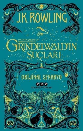 Fantastik Canavarlar: Grindewald'ın Suçları-Orijinal Senaryo - J. K. Rowling - Yapı Kredi Yayınları