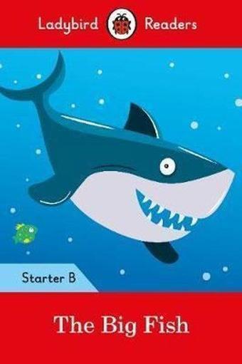 The Big Fish: Ladybird Readers Starter Level B - Ladybird  - Ladybird Books