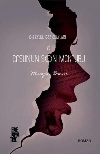 6-7 Eylül 1955 Olayları ve Efsun'un Son Mektubu - Hüseyin Demir - Edebiyatist