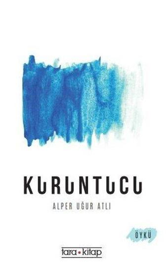 Kuruntucu - Alper Uğur Atlı - Tara Kitap