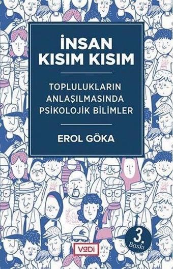 İnsan Kısım Kısım-Toplulukların Anlaşılmasında Psikolojik Bilimler - Erol Göka - Vadi Yayınları