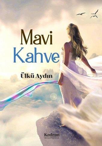 Mavi Kahve - Ülkü Aydın - Kadran Medya&Yayıncılık
