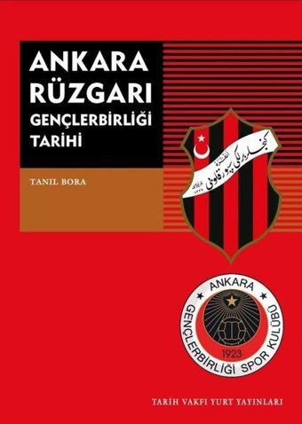 Ankara Rüzgarı Gençlerbirliği Tarihi - Tanıl Bora - Tarih Vakfı Yurt Yayınları