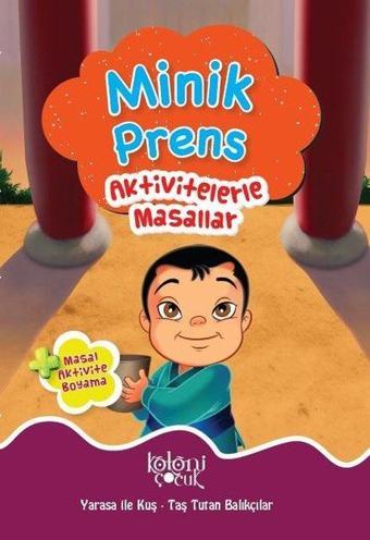 Minik Prens-Aktivitelerle Masallar - Fatıma Gülbahar Karaca - Koloni Çocuk Yayınları