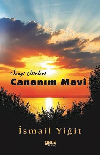 Cananım Mavi-Sevgi Şiirleri - İsmail Yiğit - Gece Kitaplığı