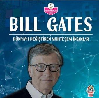 Bill Gates: Dünyayı Değiştiren Muhteşem İnsanlar - Bilim İnsanları Serisi - Kolektif  - Yağmur Çocuk