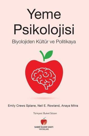 Yeme Psikolojisi - Biyolojiden Kültür ve Politikaya - Anaya Mitra - Sabri Ülker Vakfı