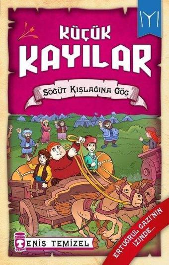 Söğüt Kışlağına Göç: Küçük Kayılar-2 - Enis Temizel - Timaş Çocuk