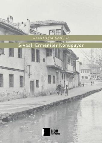 Sivaslı Ermeniler Konuşuyor-Sessizliğin Sesi 6 - Kolektif  - Hrant Dink Vakfı Yayınları