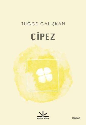 Çipez - Tuğçe Çalışkan - Potkal Kitap Yayınları