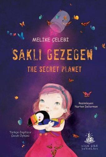 Saklı Gezegen-The Secret Planet - Melike Çelebi - Yitik Ülke Yayınları