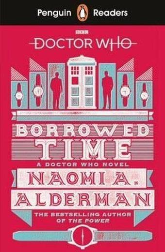 Penguin Readers Level 5: Doctor Who: Borrowed Time - Naomi Alderman - Penguin