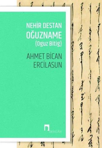 Nehir Destan Oğuzname-Oguz Bitig - Ahmet Bican Ercilasun - Dergah Yayınları