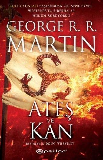 Ateş ve Kan - George R. R. Martin - Epsilon Yayınevi