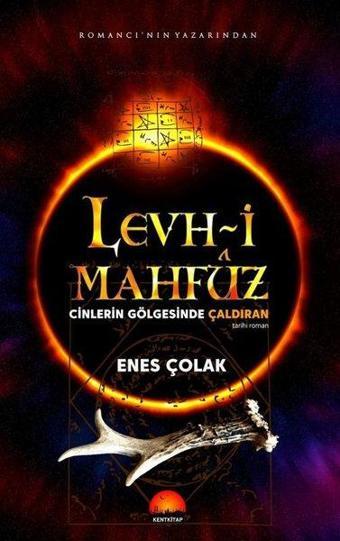 Levh-i Mahfuz Cinlerin Gölgesinde Çaldıran - Enes Çolak - Kent Kitap