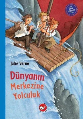 Dünyanın Merkezine Yolculuk - Çocuk Klasikleri - Jules Verne - Beyaz Balina Yayınları