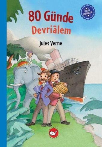 80 Günde Devrialem - Çocuk Klasikleri - Jules Verne - Beyaz Balina Yayınları