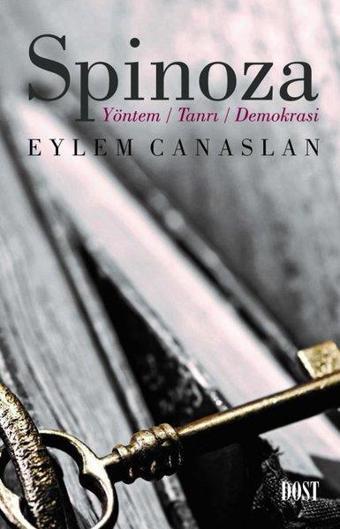 Spinoza: Yöntem-Tanrı-Demokrasi - Dost Kitabevi
