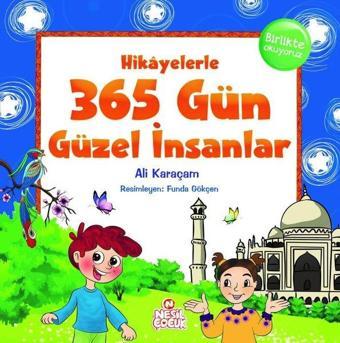 Hikayelerle 365 Gün Güzel İnsanlar - Ali Karaçam - Nesil Çocuk Yayınları