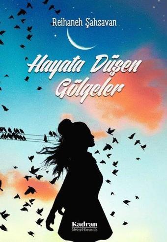 Hayata Düşen Gölgeler - Reihaneh Şahsavan - Kadran Medya&Yayıncılık