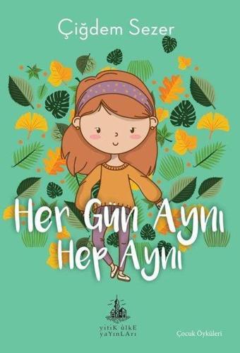 Her Gün Aynı Hep Aynı - Çiğdem Sezer - Yitik Ülke Yayınları