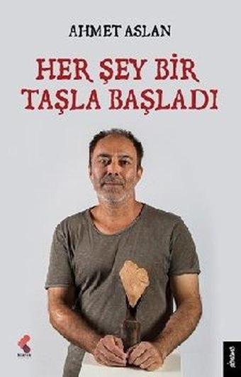 Her Şey Bir Taşla Başladı - Ahmet Aslan - Klaros Yayınları