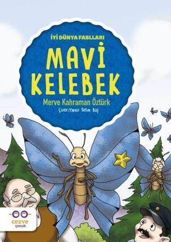 Mavi Kelebek-İyi Dünya Fablları - Merve Kahraman Öztürk - Cezve Çocuk