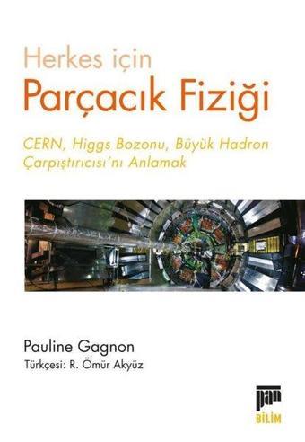 Herkes İçin Parçacık Fiziği - Pauline Gagnon - Pan Yayıncılık