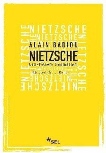 Nietzsche: Anti Felsefe Seminerleri - Alain Badiou - Sel Yayıncılık