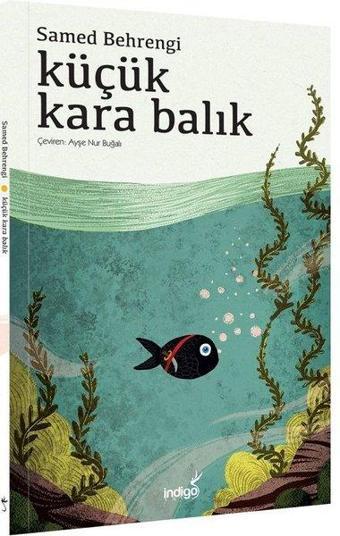 Küçük Kara Balık - Samed Behrengi - İndigo Çocuk