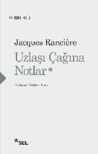 Uzlaşı Çağına Notlar - Jacques Ranciere - Sel Yayıncılık