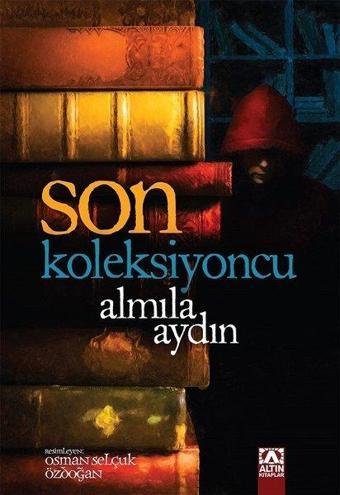 Son Koleksiyoncu - Almila Aydın - Altın Kitaplar