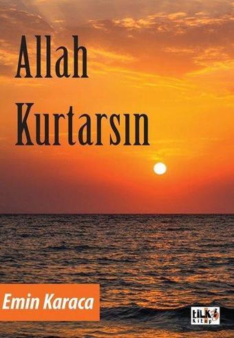 Allah Kurtarsın - Emine Karaca - Tilki Kitap