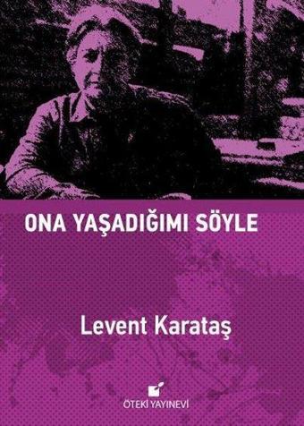 Ona Yaşadığımı Söyle - Levent Karataş - Öteki Yayınevi