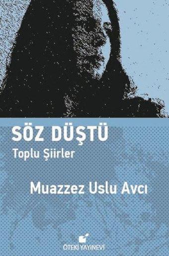 Söz Düştü-Toplu Şiirler - Muazzez Uslu Avcı - Öteki Yayınevi