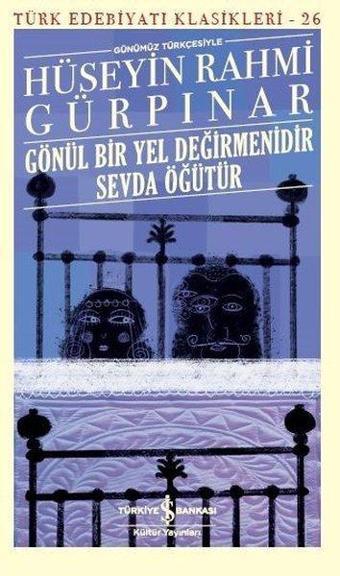 Gönül Bir Yel Değirmenidir Sevda Öğütür-Türk Edebiyatı Klasikleri 26 - Hüseyin Rahmi Gürpınar - İş Bankası Kültür Yayınları