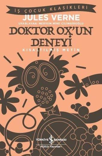 Doktor Ox'un Deneyi-Kısaltılmış Metin-İş Çocuk Klasikleri - Jules Verne - İş Bankası Kültür Yayınları