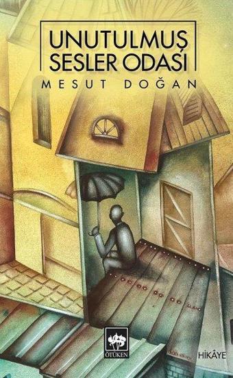 Unutulmuş Sesler Odası - Mesut Doğan - Ötüken Neşriyat