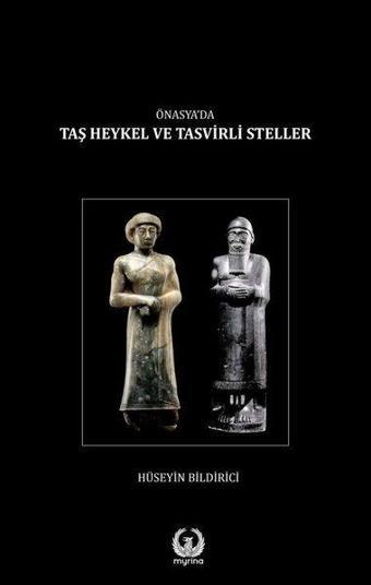 Ön Asya'da Taş Heykel ve Tasvirli Steller - Hüseyin Bildirici - Myrina Yayınları