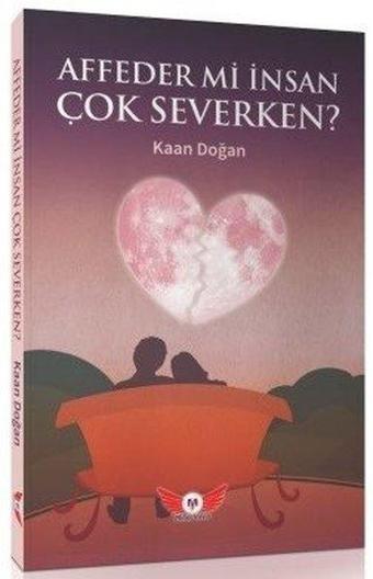 Affeder mi İnsan Çok Severken? - Kaan Doğan - Minel Yayınları