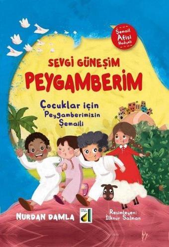 Sevgi Güneşim Peygamberim - Çocuklar İçin Peygamberimizin Şemaili - Nurdan Damla - Damla Yayınevi