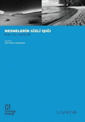 Nesnelerin Gizli Işığı - Ortadoğu Kitaplığı 1 - Mai Al - Nakib - Livera Yayınevi