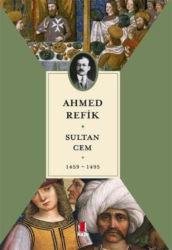 Sultan Cem 1459  1495 - Ahmed Refik - Kapı Yayınları