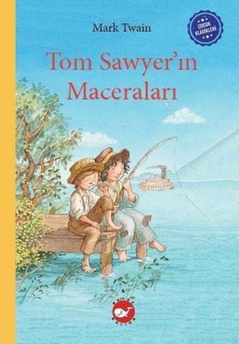 Tom Sawyer'ın Maceraları - Çocuk Klasikleri - Mark Twain - Beyaz Balina Yayınları