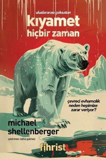 Kıyamet Hiçbir Zaman - Çevreci Evhamcılık Neden Hepimize Zarar Veriyor? - Michael Shellenberger - Fihrist