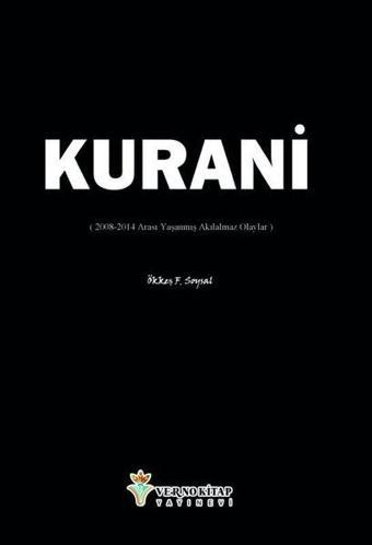 Kurani (2008 - 2014 Arası Yaşanmış Akılalmaz Olaylar) - Ökkeş F. Soysal - Verno Kitap