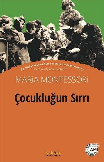 Çocukluğun Sırrı - Maria Montessori - Kaknüs Yayınları